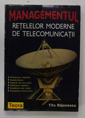 MANAGEMENTUL RETELELOR MODERNE DE TELECOMUNICATII de TITU BAJENESCU , 1998