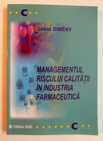MANAGEMENTUL RISCULUI CALITATII IN INDUSTRIA FARMACEUTICA de GABOR DIMENY , 2008