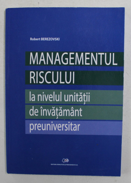 MANAGEMENTUL RISCULUI LA NIVELUL UNITATII DE INVATAMANT PREUNIVERSITAR de ROBERT BEREZOVSKI , 2021