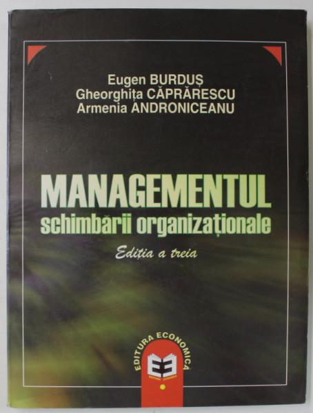 MANAGEMENTUL SCHIMBARII ORGANIZATIONALE de EUGEN BURDUS ...ARMENIA ANDRONICEANU , 2008
