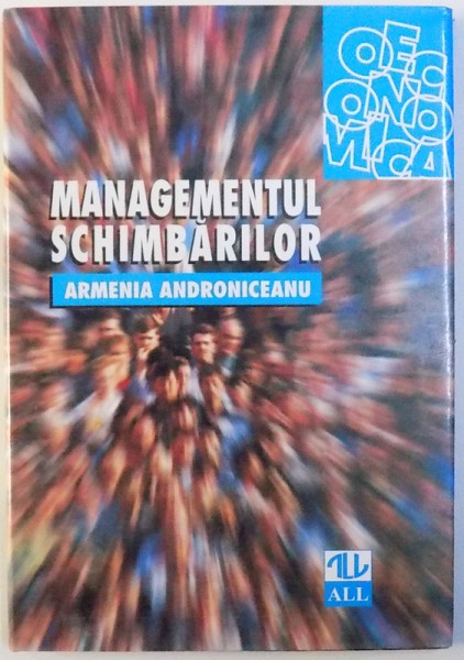 MANAGEMENTUL SCHIMBARILOR  - VALORIFICAREA POTENTIALULUI CREATIV AL RESURSELOR UMANE de ARMENIA  ANDRONICEANU , 1998