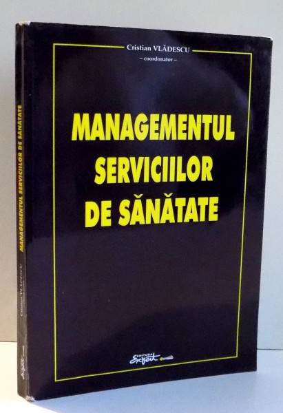 MANAGEMENTUL SERVICIILOR DE SANATATE de CRISTIAN VLADESCU , 2000