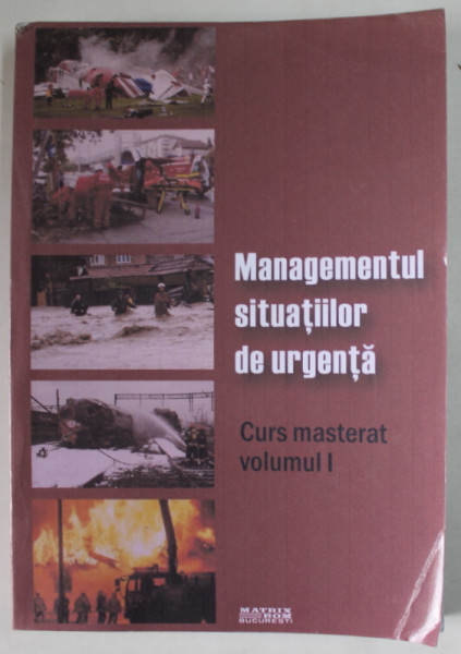 MANAGEMENTUL SITUATIILOR DE URGENTA , CURS MASTERAT , VOLUMUL I , coordonator lucrare MANUEL SERBAN , 2012