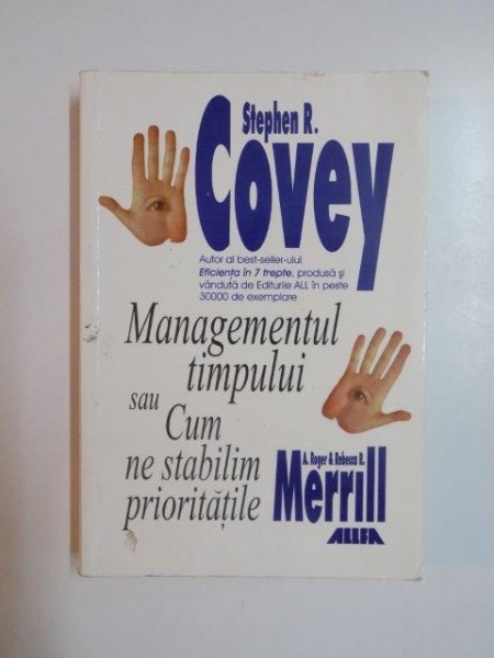 MANAGEMENTUL TIMPULUI SAU CUM NE STABILIM PRIORITATILE de STEPHEN R. COVEY , 2000