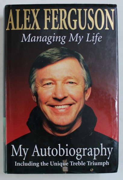 MANAGING MY LIFE - MY AUTOBIOGRAPHY by ALEX FERGUSON , 1999