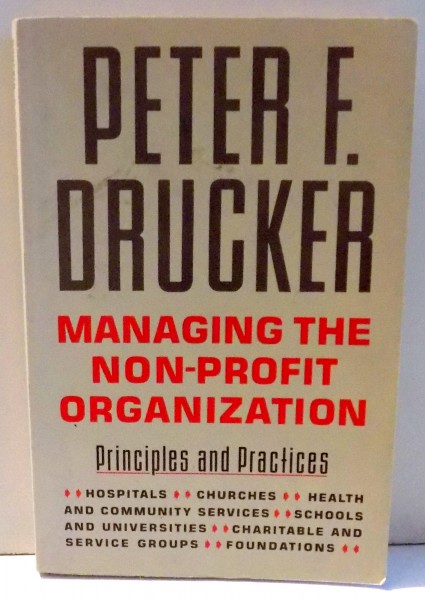 MANAGING THE NON - PROFIT ORGANIZATION by PETER F. DRUCKER , 1992