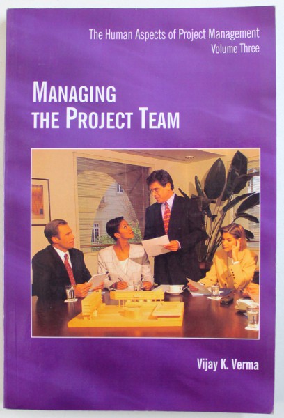 MANAGING THE PROJECT TEAM - THE HUMAN ASPECTS OF PROJECTS MANAGEMENT, VOLUME THREE de VIJAY K. VERMA, 1995