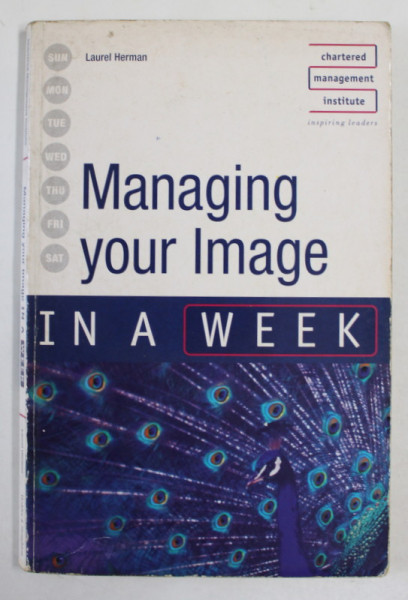 MANAGING YOUR IMAGE IN A WEEK by LAUREL HERMAN , 2007