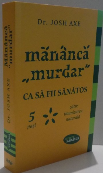 MANANCA " MURDAR " CA SA FII SANATOS de JOSH AXE , 2016