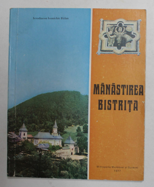 MANASTIREA BISTRITA  de IERODIACON IOANICHIE BALAN , 1977
