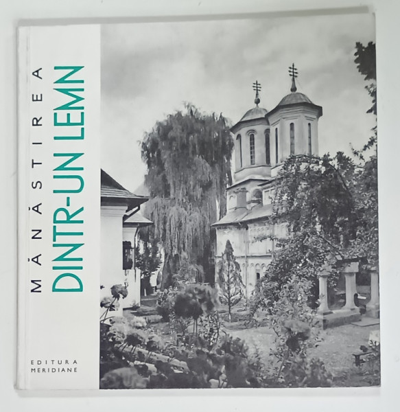 MANASTIREA  DINTR - UN  LEMN  de RADU CRETEANU  , SERIA ' MONUMENTE ISTORICE - MIC INDREPTAR ' , 1966