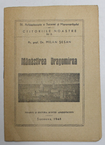 MANASTIREA DRAGOMIRNA de MILAN SESAN , SERIA ' CTITORIILE NOASTRE ' NR. 3 , 1948