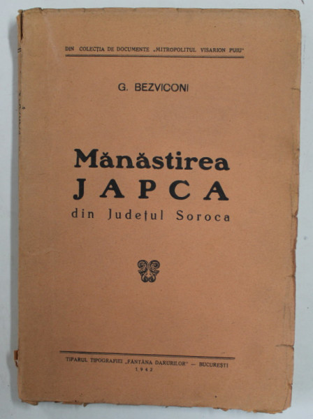 MANASTIREA JAPCA DIN JUDETUL SOROCA de G. BEZVICONI , 1942 , COPERTA CU URME DE UZURA , INTERIOR IN STARE FOARTE BUNA