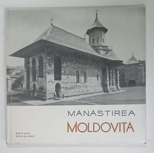 MANASTIREA  MOLDOVITA de CORINA NICOLESCU  , SERIA ' MONUMENTE ISTORICE - MIC INDREPTAR ' , 1965