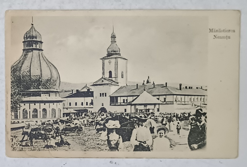 MANASTIREA NEAMTULUI SI TARGUL DE LANGA , CARTE POSTALA , 1908