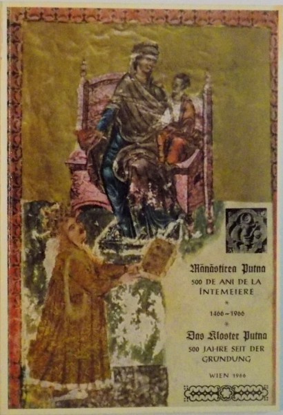 MANASTIREA PUTNA, 500 DE ANI DE LA INTEMEIERE (1466 - 1966) de GHEORGHE MOISESCU
