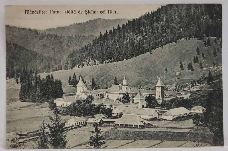 MANASTIREA PUTNA ZIDITA DE STEFAN CEL MARE , CARTE POSTALA , INTERBELICA