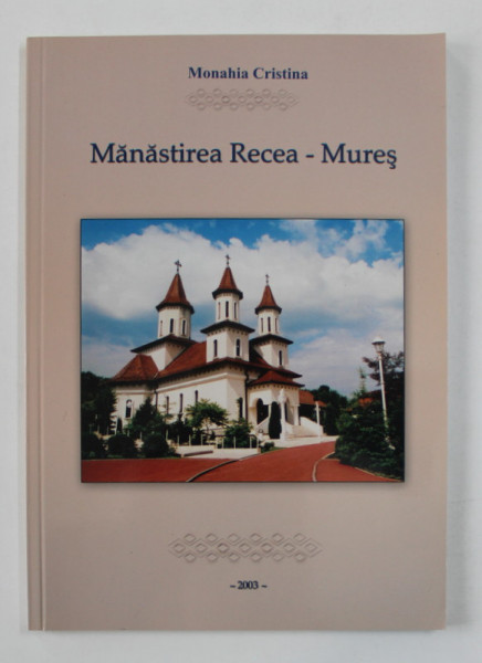 MANASTIREA RECEA - MURES de MONAHIA CRISTINA , 2003