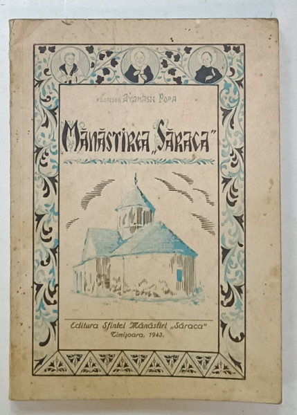 MANASTIREA ' SARACA ' , PREZENTARE ICONOGRAFICA de PROF. ATANASIE POPA , 1943 , PAGINILE 1 - 45 CU DEFECTE LA COLT