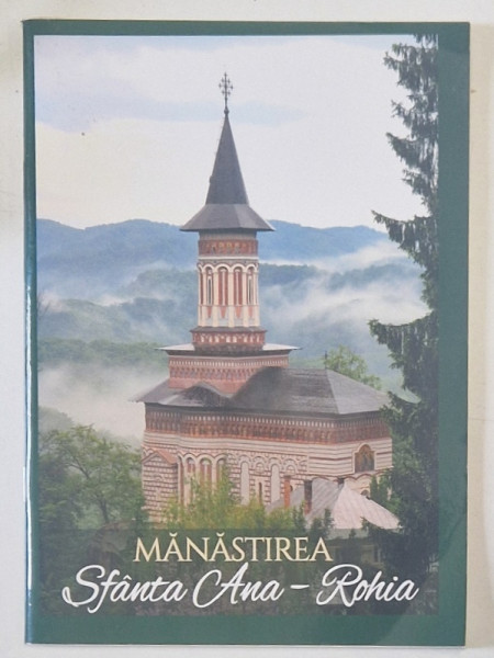 MANASTIREA SFANTA ANA - ROHIA de MACARIE MOTOGNA , 2016 , EDITIE BROSATA