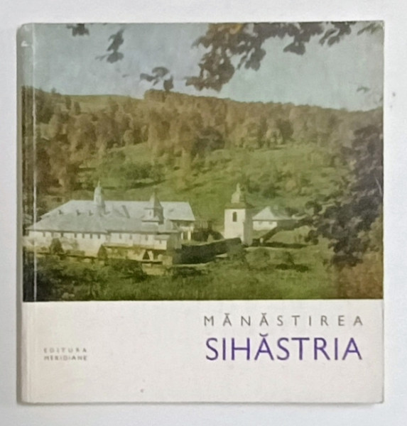 MANASTIREA SIHASTRIA de IOANICHIE BALAN , MIC INDREPTAR , SERIA ' MONUMENTE ISTORICE ' , 1969, DEDICATIE *