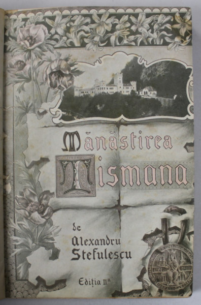 MANASTIREA TISMANA de ALEXANDRU STEFULESCU , 1903 , PREZINTA HALOURI DE APA *