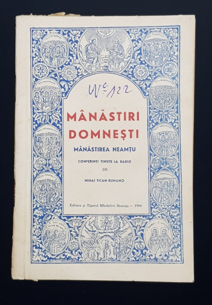 MANASTIRI DOMNESTI  - MANASTIREA NEAMTU   - conferinte tinute la radio de MIHAI TICAN - RUMANO , 1944