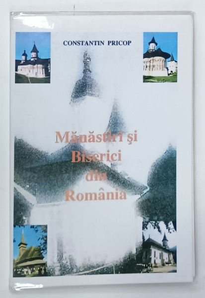 MANASTIRI SI BISERICI DIN ROMANIA de CONSTANTIN PRICOP , 2000 , DEDICATIE *