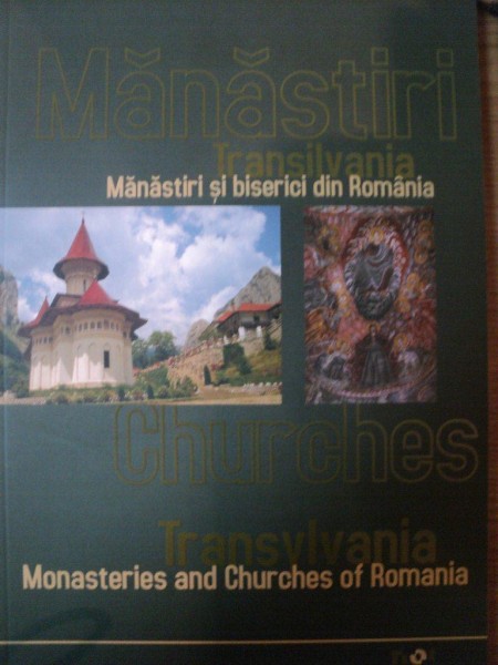 MANASTIRI SI BISERICI DIN ROMANIA . TRANSILVANIA , 2005