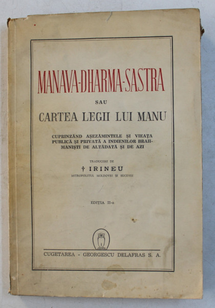 MANAVA-DHARMA -SASTRA SAU CARTEA LEGII LUI MANU 1944 EDITIA A II-A , prezinta urme de indoitura