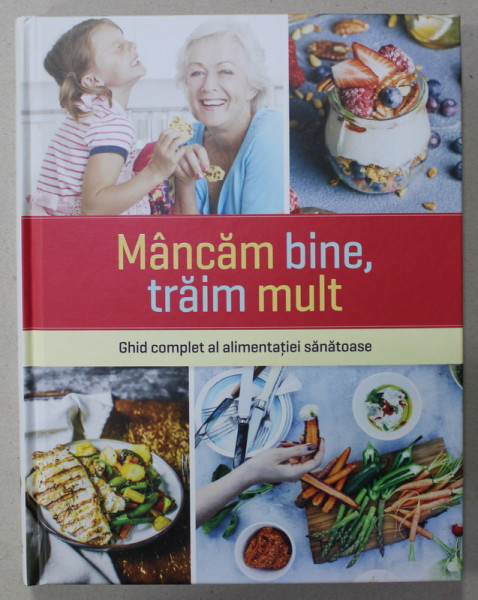 MANCAM BINE , TRAIM MULT , GHID COMPLET AL ALIMENTATIEI SANATOASE , 2017