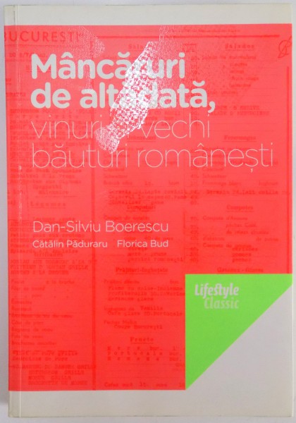 MANCARURI DE ALTADATA , VINURI SI VECHI BAUTURI ROMANESTI de DAN SILVIU BOERESCU , CATALIN PADURARU , FLORICA BUD , 2010