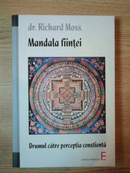 MANDALA FIINTEI, DRUMUL CATRE PERCEPTIA CONSTIENTA de RICHARD MOSS