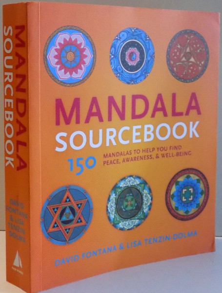 MANDALA SOURCEBOOK , 150 MANDALAS TO HELP YOU FIND PEACE , AWARENESS & WELL BEING by DAVID FONTANA & LISA TENZIN DOLMA , 2014