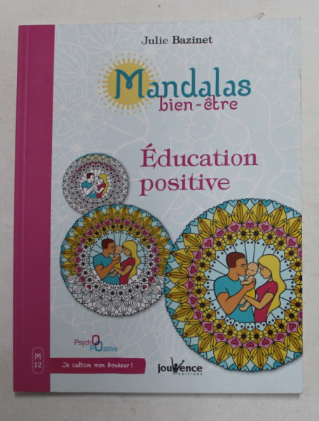 MANDALAS BIEN - ETRE - EDUCATION POSITIVE par JULIE BAZINET , 2017