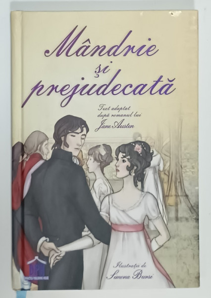 MANDRIE SI PREJUDECATA , adaptare de SUSANNA DAVIDSON , ilustratii de SIMONA BURSI , 2017
