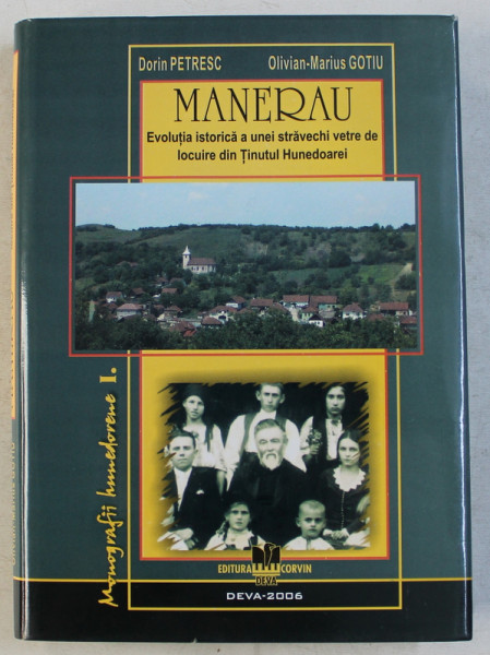 MANERAU  - EVOLUTIA ISTORICA A UNEI STRAVECHI VETRE DE LOCUIRE DIN TINUTUL HUNEDOAREI de DORIN PETRESC si OLIVIAN  - MARIUS GOTIU , 2006