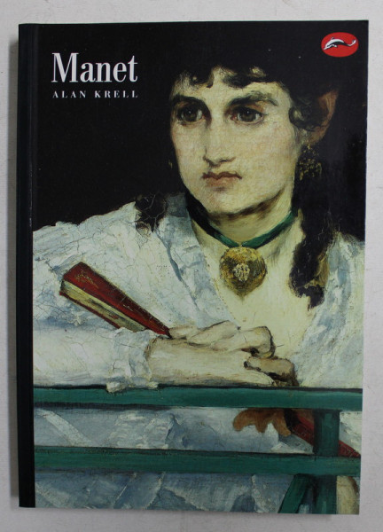 MANET AND THE PAINTERS OF CONTEMPORARY LIFE by ALAN KRELL , 1996