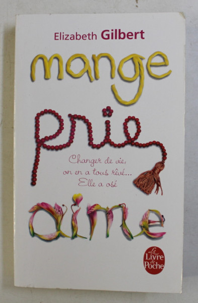 MANGE , PRIE , AIME  par ELIZABETH GILBERT , 2010