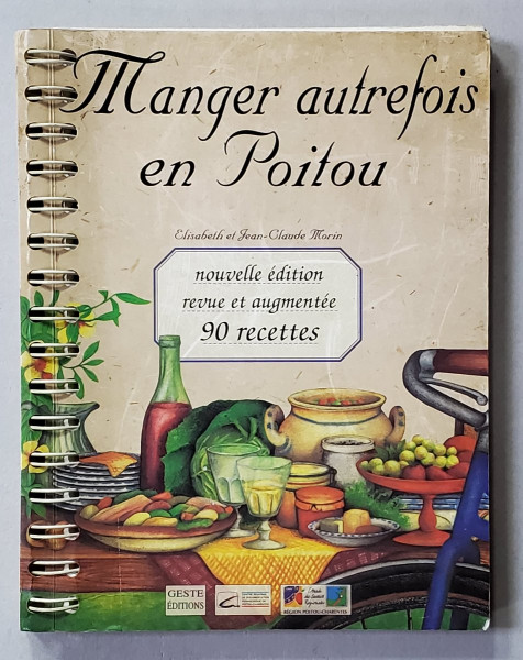 MANGER AUTREFOIS EN POITOU , ALIMENTATION ET CUISINE PAYSANNES 1850 - 1950 , AVEC 90RECETTES TRADITIONNELLES par ELISABETH MORIN , 1995 , PREZINTA DESENE PE COPERTA INTERIOARA