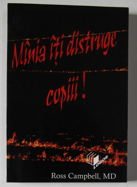 MANIA ITI VA DISTRUGE COPIII ! de ROSS CAMPBELL , 2000
