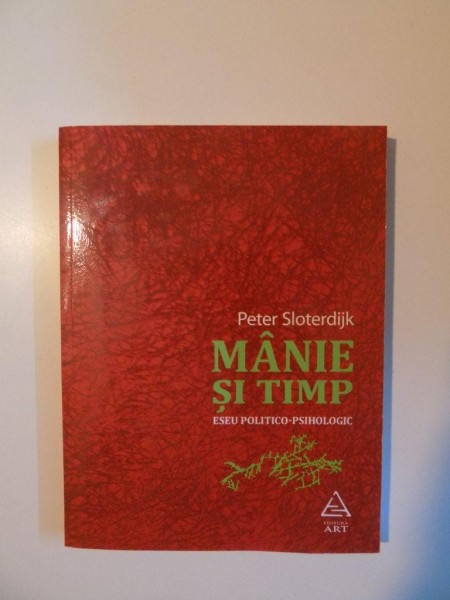 MANIE SI TIMP , ESEU POLITICO - PSIHOLOGIC de PETER SLOTERDIJK , 2014 ,