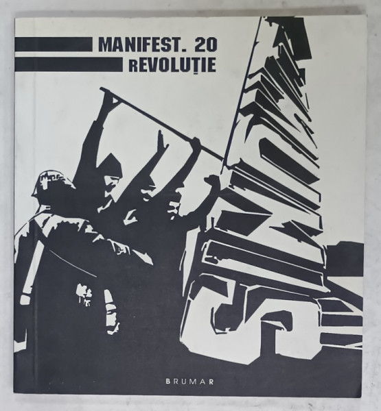 MANIFEST . 20.rEVOLUTIE , CULEGERE DE VERSURI , AUTORI ROMANI , 2009