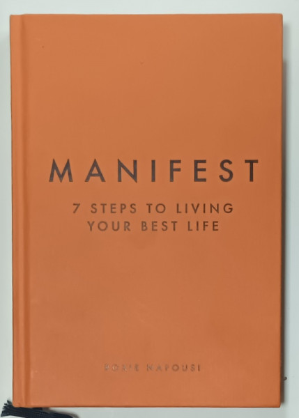 MANIFEST , 7 STEPS TO LIVING YOUR BEST LIFE by ROXIE NAFOUSI , 2022