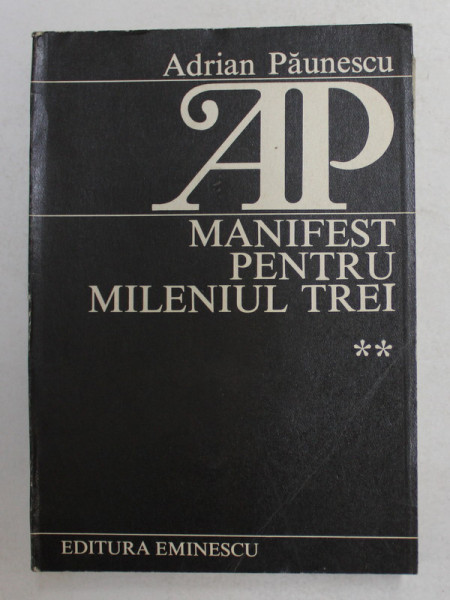 MANIFEST PENTRU MILENIUL TREI , VOLUMUL II de ADRIAN PAUNESCU , 1986
