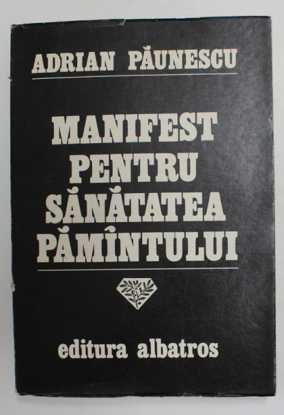 MANIFEST PENTRU SANATATEA PAMANTULUI de ADRIAN PAUNESCU , 1980 , SEMNATURA *