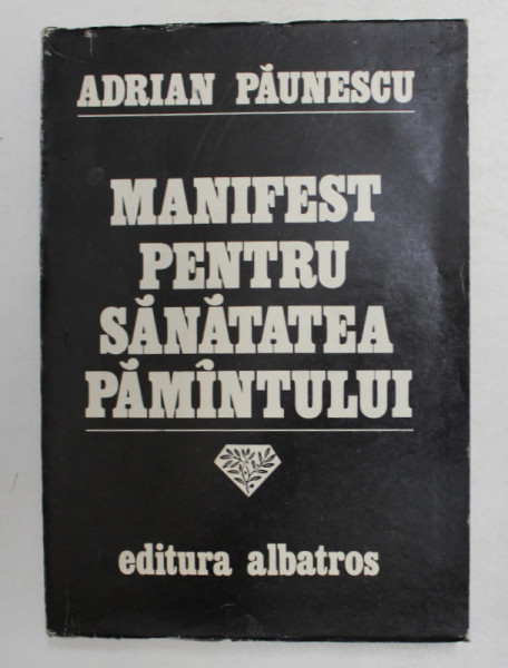 MANIFEST PENTRU SANATATEA PAMINTULUI de ADRIAN PAUNESCU , 1980 * DEDICATIE