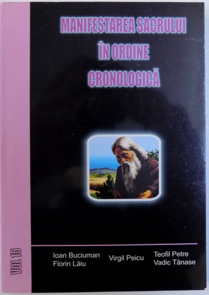 MANIFESTAREA SACRULUI IN ORDINE CRONOLOGICA , VOL. XV de IOAN BUCIUMAN ...VADIC TANASE , 2010