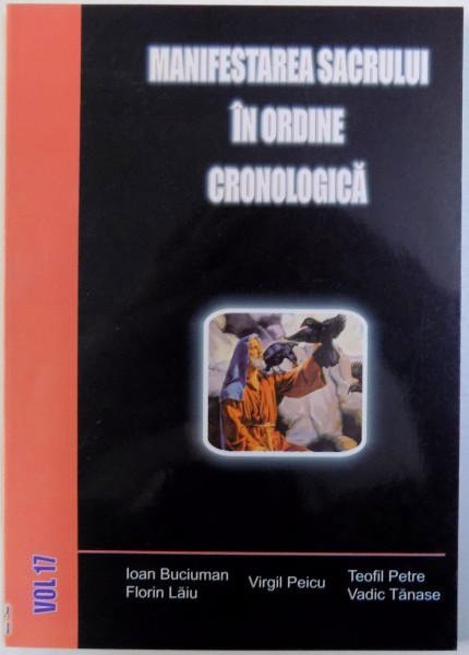 MANIFESTAREA SACRULUI IN ORDINE CRONOLOGICA , VOL.  XVII de IOAN BUCIUMAN ...VADIC TANASE , 2011