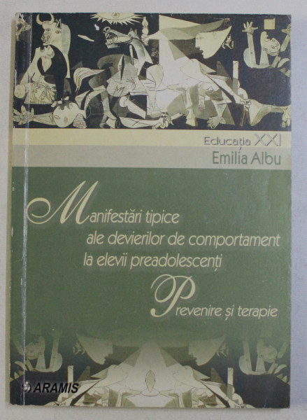 MANIFESTARI TIPICE ALE DEVIERILOR DE COMPORTAMENT LA ELEVII PREADOLESCENTI , PREVENIRE SI TERAPIE de EMILIA ALBU , 2002